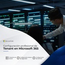 Configuración Profesional de Tenant en Microsoft 365
