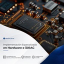 Implementación Especializada en Hardware e iDRAC